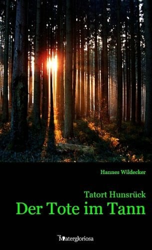 Hannes Wildecker Tatort Hunsrück: Der Tote im Tann