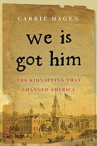Hagen, Carrie We Is Got Him: The Kidnapping That Changed America