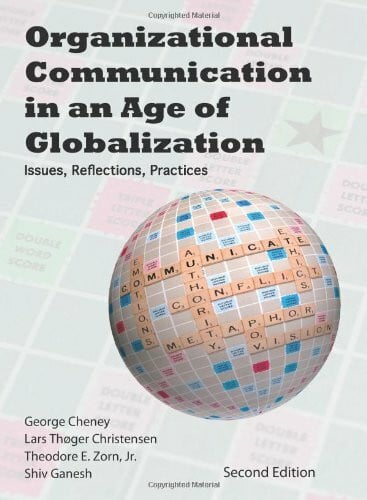 Zorn, Theodore E., Jr. Organizational Communication in an Age of Globalization: Issues, Reflections, Practices