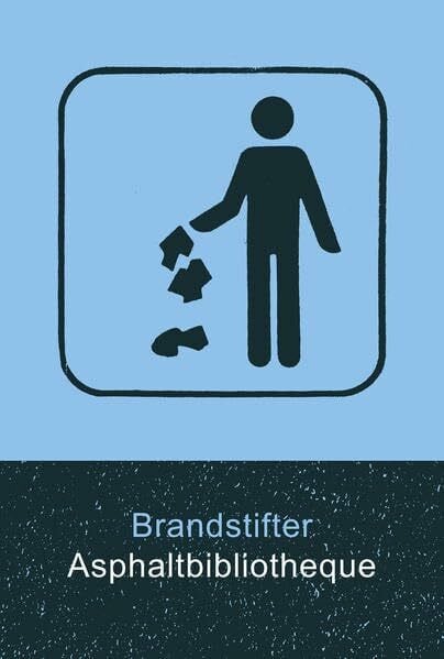 Brandstifter Asphaltbibliotheque