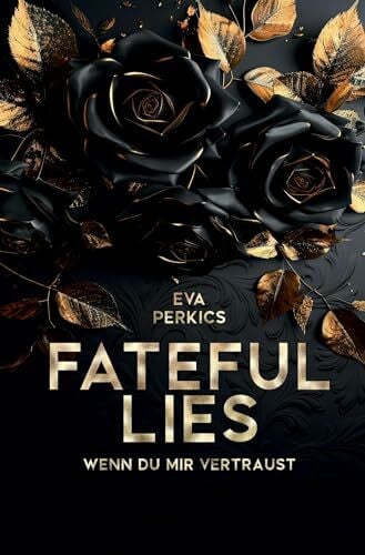 Perkics, Eva Fateful Lies - Wenn du mir vertraust: Fesselnde Romance Suspense, Mafia Romance (New York Mafia Romance Suspense)