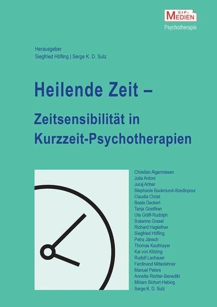 Höfling, Siegfried Heilende Zeit – Zeitsensibilität in Kurzzeit-Psychotherapien: Psychotherapie 2018, 23 (1)