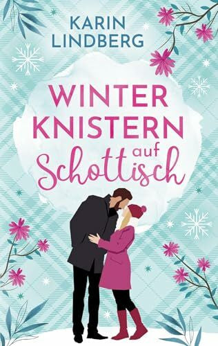 Lindberg, Karin Winterknistern auf Schottisch: Mit wunderschönen Illustrationen auf den Coverinnenseiten (Liebe am Loch Ness)