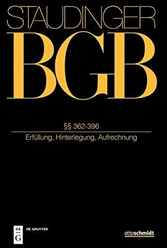 Kern, Christoph §§ 362-396: (Erfüllung, Hinterlegung, Aufrechnung) (J. von Staudingers Kommentar zum Bürgerlichen Gesetzbuch mit Einführungsgesetz und Nebengesetzen)