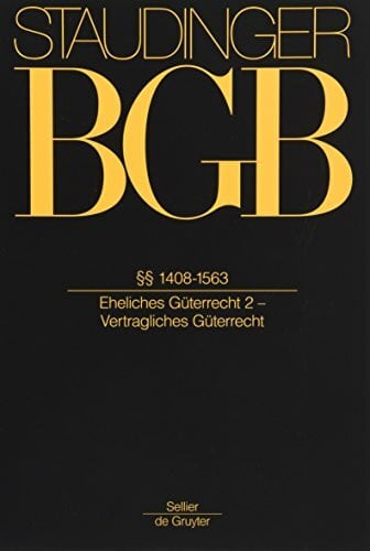 Thiele, Burkhard §§ 1408-1563: (Eheliches Güterrecht 2 - Vertragliches Güterrecht) (J. von Staudingers Kommentar zum Bürgerlichen Gesetzbuch mit Einführungsgesetz und Nebengesetzen. Familienrecht, Band 2)