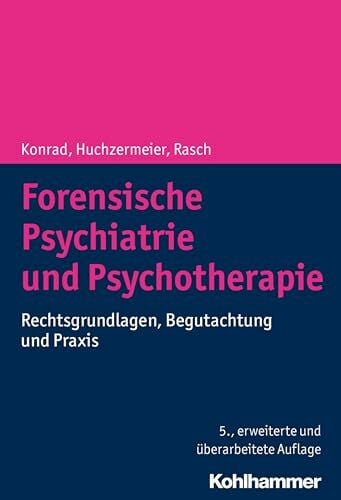Rasch, Wilfried Forensische Psychiatrie und Psychotherapie: Rechtsgrundlagen, Begutachtung und Praxis