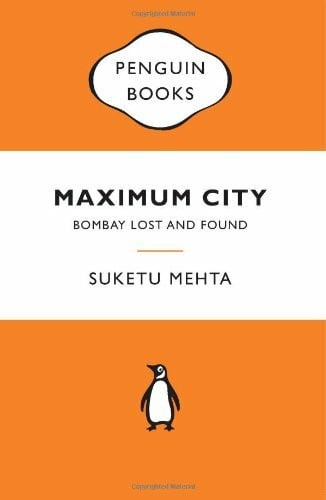 Suketu Mehta Maximum City: Bombay Lost And Found