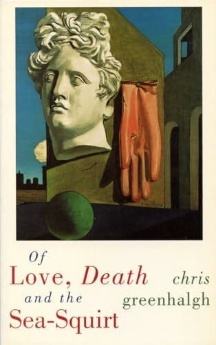 Greenhalgh, Chris Of Love, Death, and the Sea-Squirt