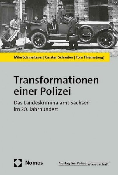 Thieme, Tom Transformationen einer Polizei: Das Landeskriminalamt Sachsen im 20. Jahrhundert