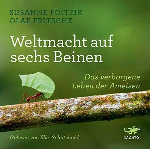 Schützhold, Elke Weltmacht auf sechs Beinen: Das verborgene Leben der Ameisen