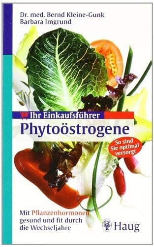 Imgrund, Barbara Ihr Einkaufsführer Phytoöstrogene: Mit Pflanzenhormonen gesund und fit durch die Wechseljahre