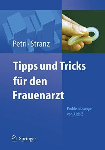 Stranz, Gerd Tipps und Tricks für den Frauenarzt: Problemlösungen von A bis Z