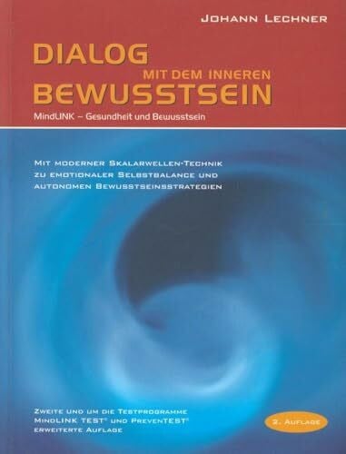 Lechner, Johann Dialog mit dem Inneren Bewusstsein: Resonanzpsychologie mit SkaSYNC Mind Link