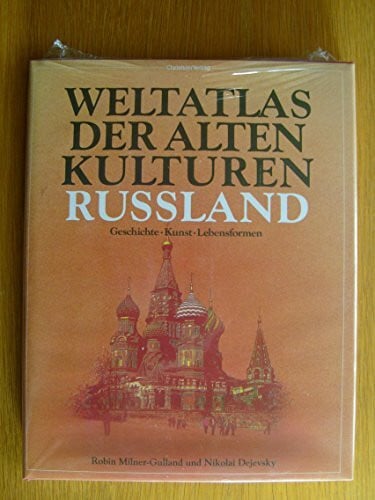 Dejevsky, Nikolas Russland: Geschichte - Kunst - Lebensformen (Weltatlas der alten Kulturen: Geschichte - Kunst - Lebensformen)