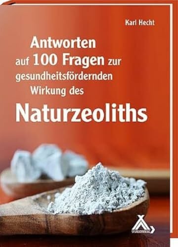 Karl Hecht Antworten auf 100 Fragen zur gesundheitsfördernden Wirkung des Naturzeoliths