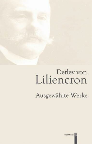 Liliencron, Detlev von Detlev von Liliencron: Ausgewählte Werke