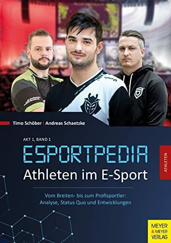 Schöber, Timo Esportpedia: Athleten im E-Sport: Vom Breiten- bis zum Profisportler: Analyse, Status Quo und Entwicklungen