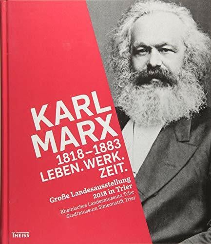 Karl Marx 2018-Ausstellungsgesellschaft Karl Marx 1818–1883: Leben. Werk. Zeit.