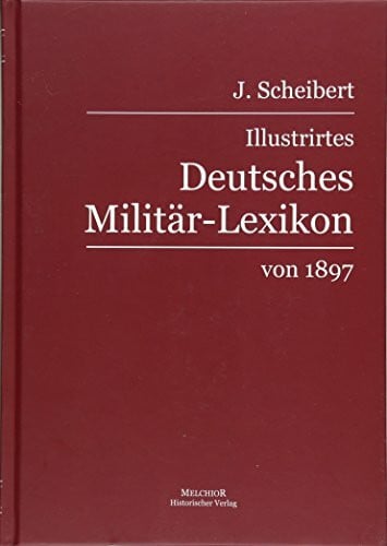 Scheibert, J. Illustrirtes Deutsches Militär-Lexikon