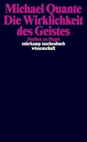 Quante, Michael Die Wirklichkeit des Geistes: Studien zu Hegel (suhrkamp taschenbuch wissenschaft)