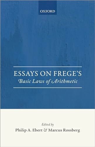 Ebert, Philip A. Essays on Frege's Foundations of Arithmetic