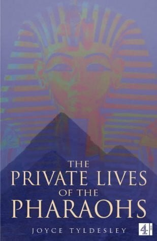 JOYCE A. TYLDESLEY The Private Lives of the Pharaohs