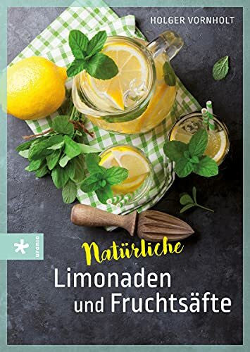 Vornholt, Holger Natürliche Limonaden und Fruchtsäfte (Altes Wissen)