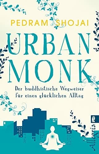 Korsmeier, Antje Urban Monk: Der buddhistische Wegweiser für einen glücklichen Alltag