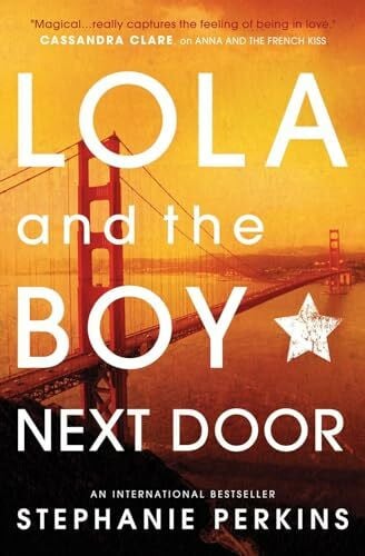 Perkins, Stephanie Lola and the Boy Next Door (Anna and the French Kiss)