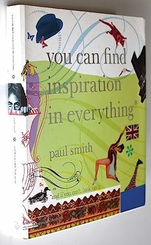 Smith, Paul You Can Find Inspiration in Everything: And if you can't, look again