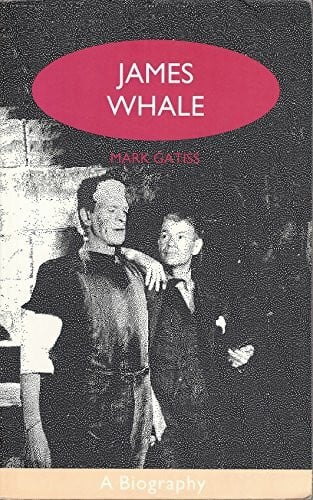 Gatiss, Mark James Whale: A Biography or the Would-Be Gentleman