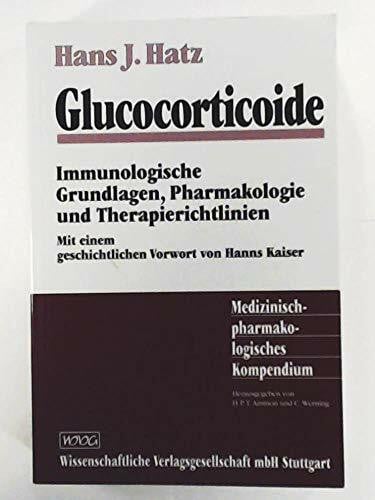 Hatz, Hans Glucocorticoide: Immunologische Grundlagen, Pharmakologie und Therapierichtlinien
