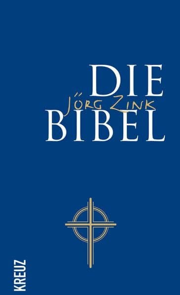 Zink, Jörg Die Bibel: neu in Sprache gefasst von Jörg Zink: Neu in Sprache gefasst. Das Alte Testament in Auswahl, das Neue Testament in vollem Umfang