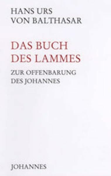 Balthasar, Hans Urs von Das Buch des Lammes: Zur Offenbarung des Johannes