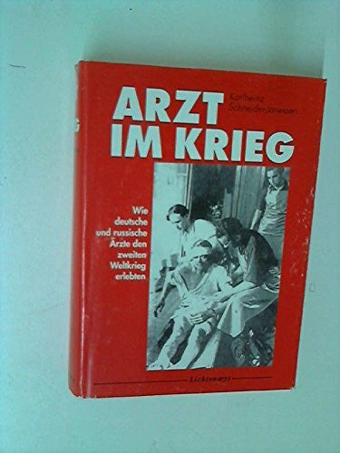Karlheinz Schneider-Janessen Arzt im Krieg : Wie deutsche und russische Ärzte den zweiten Weltkrieg erlebten