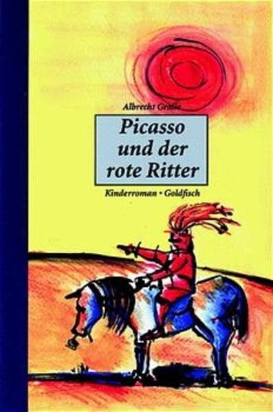 Gralle, Albrecht Picasso und der rote Ritter: Ein Kinderroman