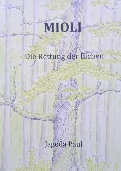 Paul, Jagoda Mioli: Die Rettung der Eichen