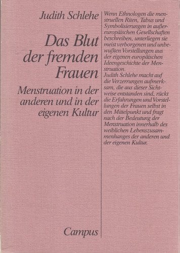 Schlehe, Judith Das Blut der fremden Frauen: Menstruation in der anderen und in der eigenen Kultur