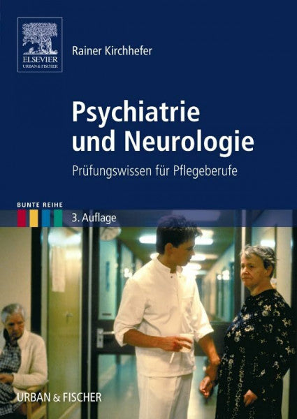 Kirchhefer, Rainer Psychiatrie und Neurologie: Prüfungswissen für Pflegeberufe (Bunte Reihe)