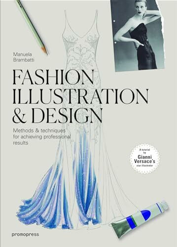 di Corcia, Tony Fashion Illustration and Design: Methods and techniques for achieving professional results (Promopress)