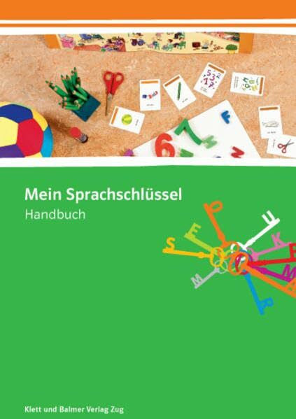 Mein Sprachschlüssel: Sprachförderung im Kindergarten. Handbuch