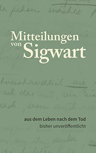 Signer, Peter Mitteilungen von Sigwart: aus dem Leben nach dem Tod