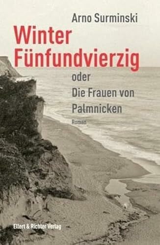 Arno Surminski Winter Fünfundvierzig oder Die Frauen von Palmnicken