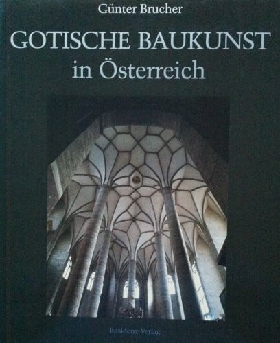 Brucher, Günter Gotische Baukunst in Österreich: Hrsg. v. d. Residenzgalerie Salzburg