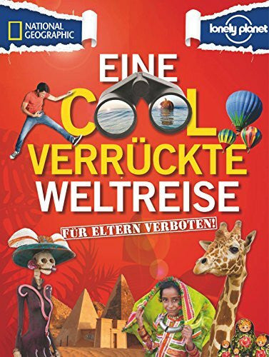 Hilden, Katri Für Eltern verboten: Eine cool verrückte Weltreise (NATIONAL GEOGRAPHIC Für Eltern verboten, Band 268)