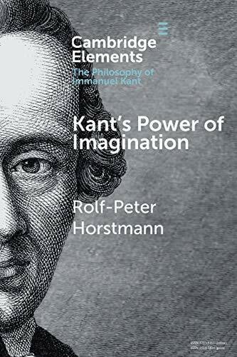 Horstmann, Rolf-Peter Kant's Power of Imagination (Cambridge Elements the Philosophy of Immanuel Kant)