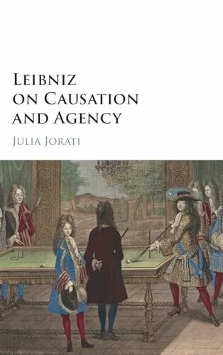 Jorati, Julia Leibniz on Causation and Agency