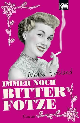 Elsässer, Regine Immer noch Bitterfotze: Roman