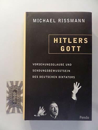 Rißmann, Michael Hitlers Gott. Vorsehungsglaube und Sendungsbewusstsein des deutschen Diktators