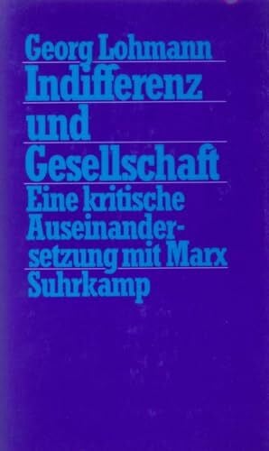 Lohmann, Georg Indifferenz und Gesellschaft: Eine kritische Auseinandersetzung mit Marx